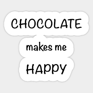 Chocolate Makes Me Happy Sticker